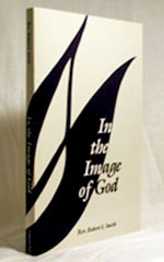 In The Image of God by Rev. Robert S. Smith