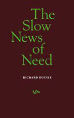 The Slow News of Need by Richard Duffee